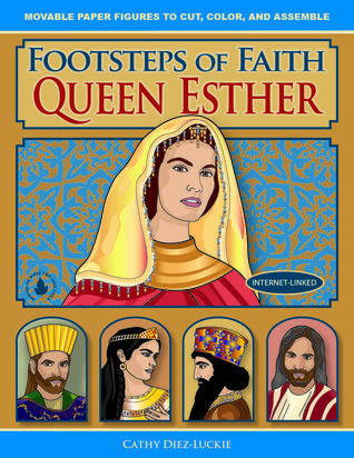 Footsteps of Faith Queen Esther, Movable Paper Figures to Cut, Color, and Assemble