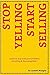 Stop Yelling Start Selling: Learn to deal with your problems by Selling & Becoming Rich !