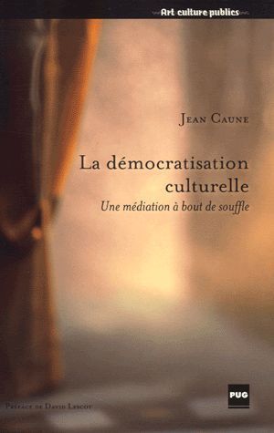 La démocratisation culturelle : Une médiation à bout de souffle (Paperback)
