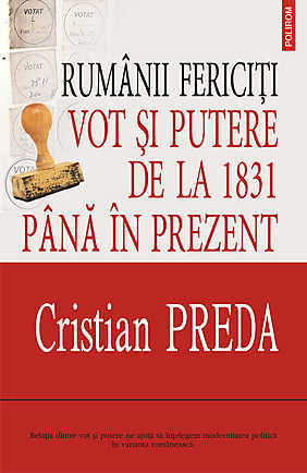 Rumanii fericiti. Vot si putere de la 1831 pina in prezent (Paperback)