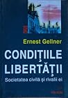 Conditiile libertatii by Ernest Gellner