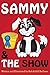 Sammy & The Show (Adventures of Sammy The Sheep Dog Book 3)