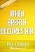 When Breath Becomes Air: By...