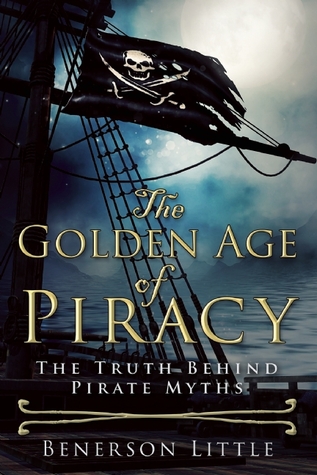 The Golden Age of Piracy: The Truth Behind Pirate Myths (Hardcover)