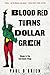 Blood Red Turns Dollar Green: A Novel