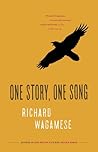 One Story, One Song by Richard Wagamese One Story, One Song by Richard Wagamese