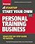 Start Your Own Personal Training Business: Your Step-by-Step Guide to Success (StartUp Series)