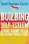 Building Self-esteem: A Five-Point Plan For Valuing Yourself More (Practical Guide Series)