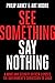 See Something, Say Nothing:...