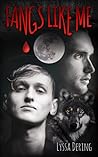 Fangs Like Me by Lyssa Dering