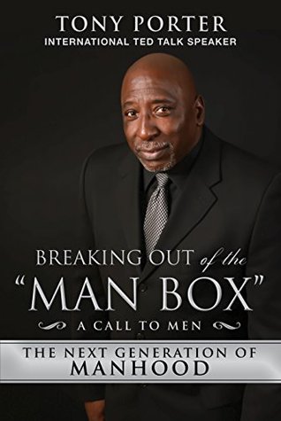 Breaking Out of the "Man Box": The Next Generation of Manhood (Kindle Edition)