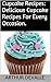 Cupcake Recipes: Delicious Cupcake Recipes For Every Occasion.