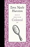 How it Feels to be Colored Me by Zora Neale Hurston
