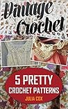 Vintage Crochet: 5 Pretty Crochet Patterns