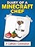 Minecraft: Diaries of a Minecraft Chef ((Unofficial Minecraft Book))
