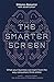 The Smarter Screen: What Your Business Can Learn from the Way Consumers Think Online