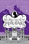 No Matter How Improbable (Portia Adams Adventures, #3)