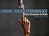 Chronic Disease Epidemiology: From Conception to Death Chronic Disease Epidemiology: From Conception to Death