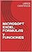 MICROSOFT EXCEL. FORMULAS y FUNCIONES (Spanish Edition)