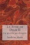 La Grotte au dragon (La Rose de Djam #2)