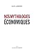 Nos mythologies économiques by Éloi Laurent