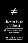 How to Be an Atheist by Mitch Stokes