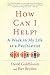 How Can I Help?: A Week in My Life as a Psychiatrist