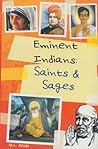 Eminent Indians: Saints and Sages Eminent Indians: Saints and Sages