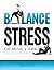 Balance Stress: Eat, Move, ...