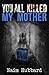 You All Killed My Mother by Naim Hubbard