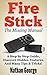 Fire Stick: The Missing Manual - A Step by Step Guide to Getting the Most out of Your Fire Stick with Alexa Voice Remote