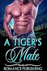 ROMANCE: A Tiger's Mate (BBW TIGER SHIFTER ROMANCE) ROMANCE: A Tiger's Mate (BBW TIGER SHIFTER ROMANCE)