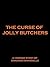 The Curse Of Jolly Butchers