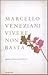 Vivere non basta. Lettere a Seneca sulla felicità by Marcello Veneziani