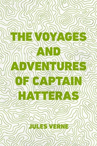 The Voyages and Adventures of Captain Hatteras