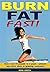 Burn Fat Fast!: How I Lost 70 Pounds In 2 Years – Without Any Strict Diets Or Grueling Workouts!