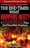 The End Times: What Happens Next?: Good News Of The Apocalypse And Demise Of The New World Order (Beware of the End Times! Book 2)