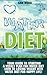 Water Diet: Your Guide to Starting a Weekly Plan for Water Diet. How to Lose Weight With Water Diet and a Live a Happy Life