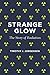 Strange Glow: The Story of Radiation