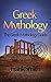 Greek Mythology: The Greek Mythology Guide (Olympians, Titans, Heroes, Ancient Myths, Zeus, Greek Gods, Greek Myths)