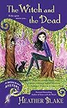 The Witch and the Dead by Heather Blake