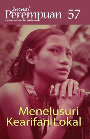 Jurnal Perempuan Edisi 57: Menelusuri Kearifan Lokal