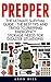 Prepper: The Ultimate Survival Guide - The Best Tips And Tricks To Prepping Emergency Storage Needs For Disaster Situations! (Prepping, Prepping for SHTF, Prepping for Survival)