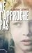 ne t'approche pas
