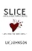 Slice by L.R.  Johnson