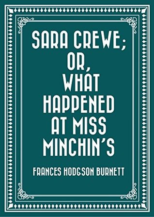 Sara Crewe; Or, What Happened at Miss Minchin's