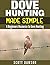Dove Hunting Made Simple: A...
