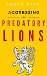 Aggressing the Predatory Lions Aggressing the Predatory Lions