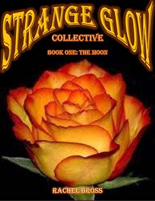 Strange Glow Collective: Book One: The Moon (Kindle Edition)