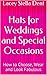 Hats for Weddings and Special Occasions: How to Choose, Wear and Look Fabulous